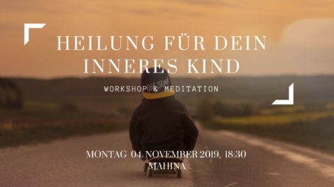 Heilung für Dein Inneres Kind - Workshop & Meditation